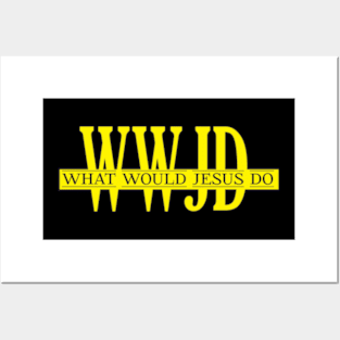 WWJD What would Jesus do yellow Posters and Art